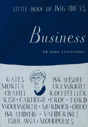 Dr John Lipczynski "Little book of BIG IDEAS: Business"
